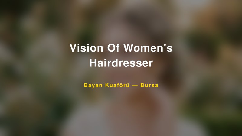 Vision Of Women's Hairdresser — Bursa Kır Düğünü Mekanı Rehberi