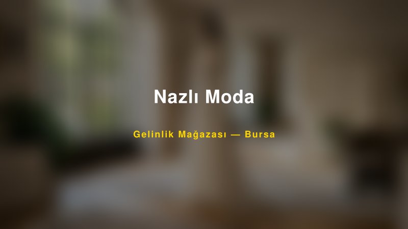 Nazlı Moda — Bursa Kır Düğünü Mekanı Rehberi