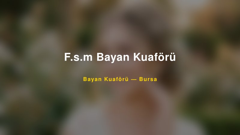 F.s.m Bayan Kuaförü — Bursa Kır Düğünü Mekanı Rehberi