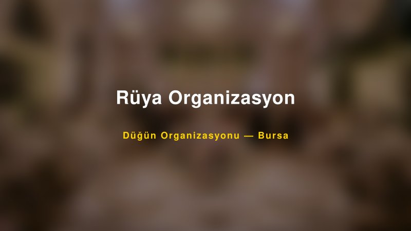 Rüya Organizasyon — Bursa Kır Düğünü Mekanı Rehberi