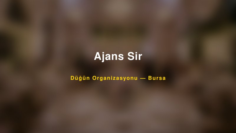 Ajans Sir — Bursa Kır Düğünü Mekanı Rehberi