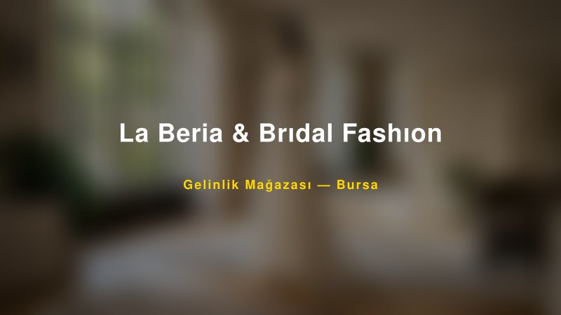 La Beria & Brıdal Fashıon — Bursa Kır Düğünü Mekanı Rehberi