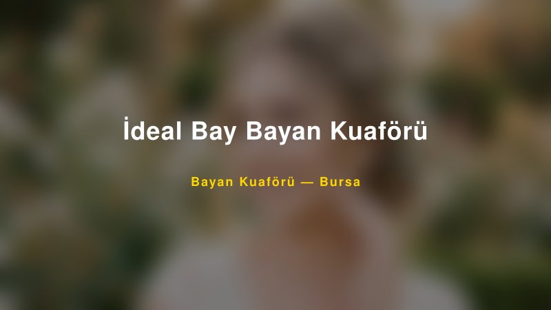 İdeal Bay Bayan Kuaförü — Bursa Kır Düğünü Mekanı Rehberi