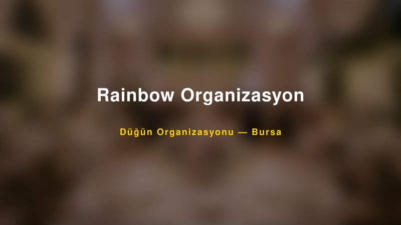 Rainbow Organizasyon — Bursa Kır Düğünü Mekanı Rehberi