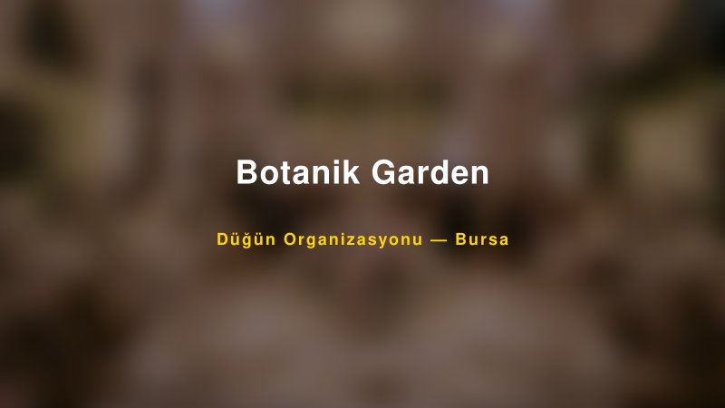 Botanik Garden — Bursa Kır Düğünü Mekanı Rehberi