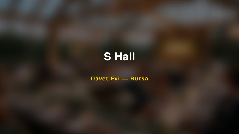 S Hall — Bursa Kır Düğünü Mekanı Rehberi
